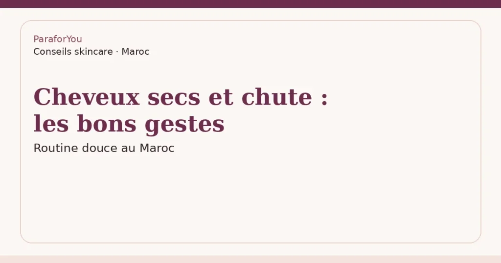 Cheveux secs et chute : les bons gestes au quotidien — illustration typographique ParaforYou