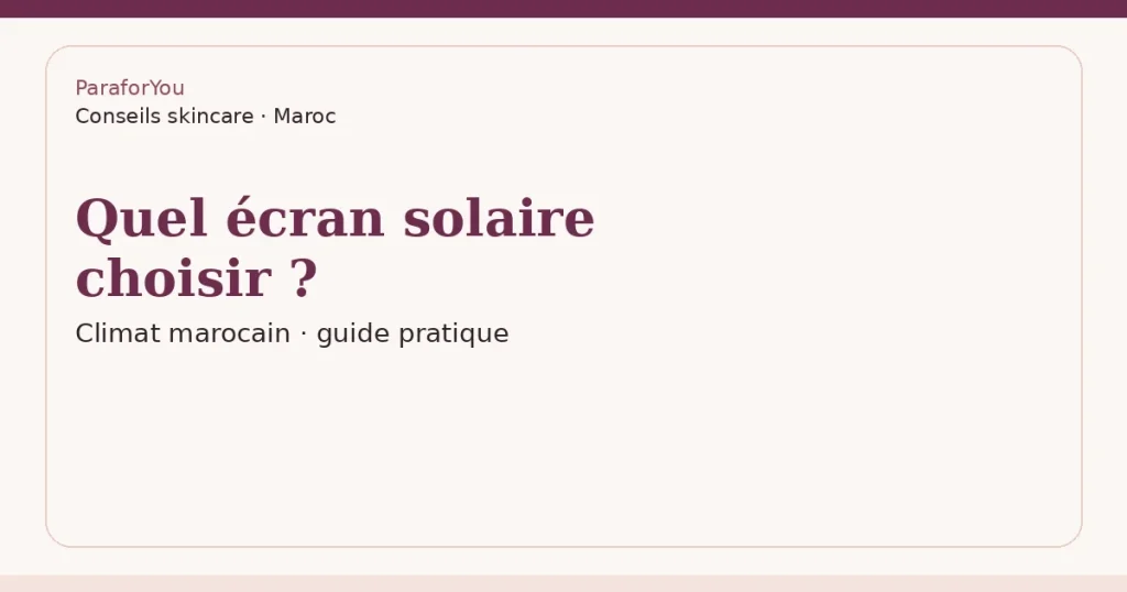 Quel écran solaire choisir pour le climat marocain ? — illustration typographique ParaforYou